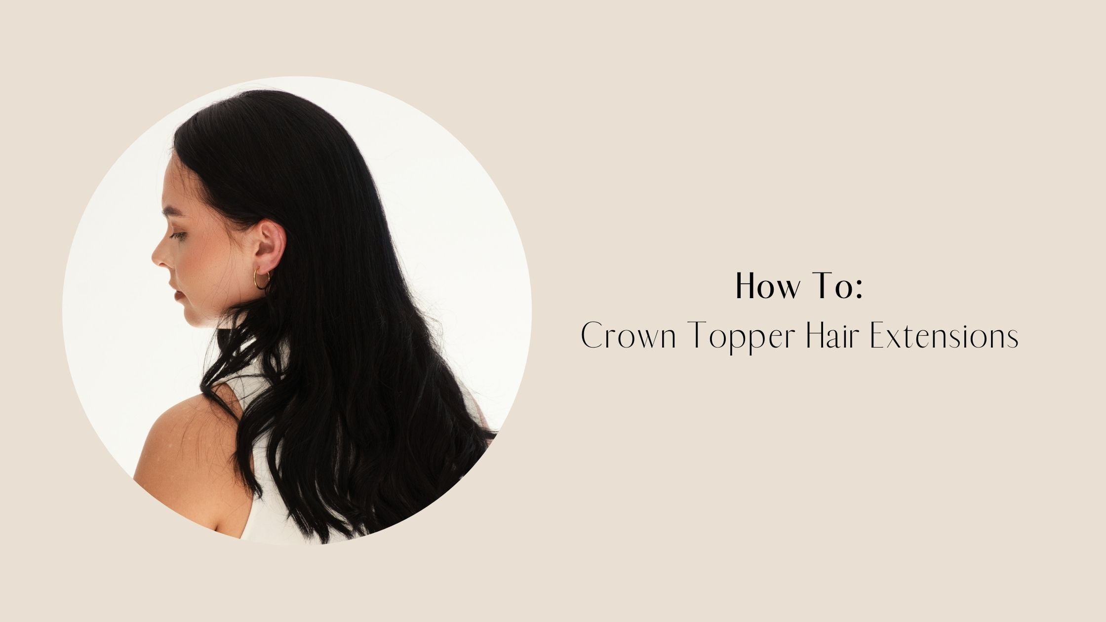 How To Natural Looking Crown Topper Extensions Frontrow