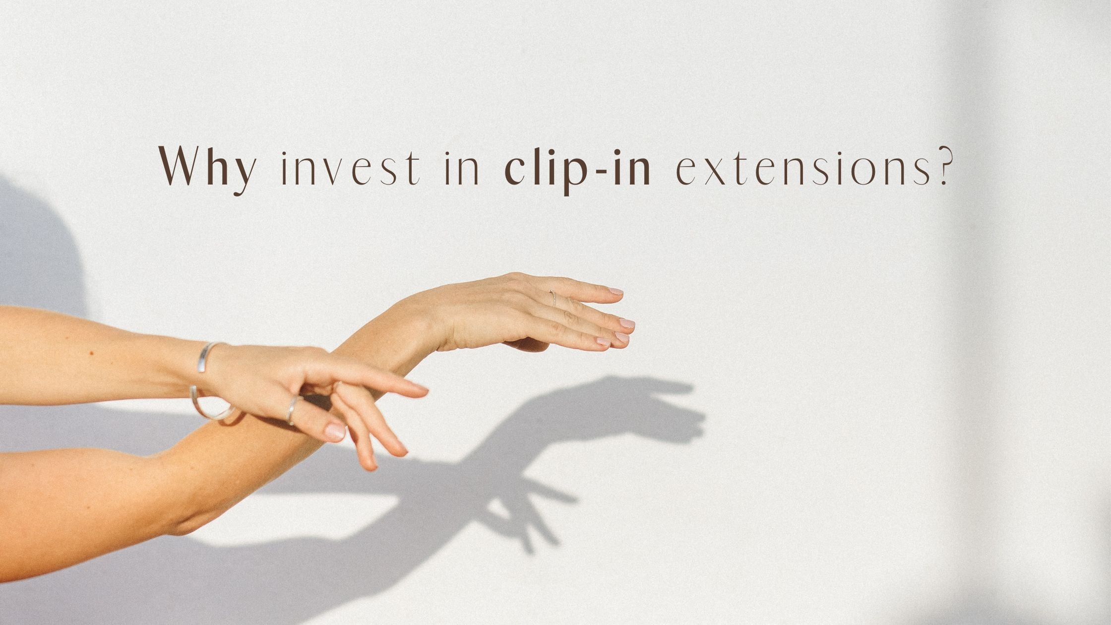 Frontrow clip-in hair extensions blog post banner that reads: Why invest in clip in human hair extensions?