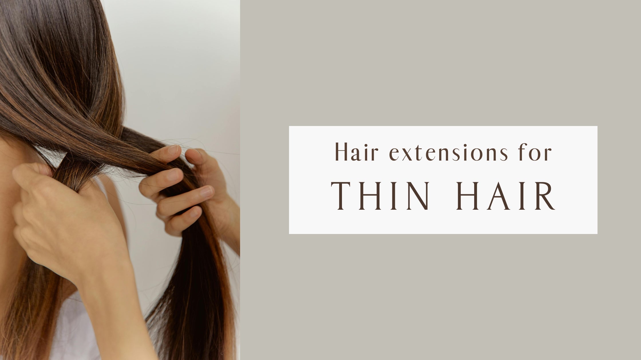 Blog banner image for Frontrow hair blog that reads 'hair extensions for thin hair'
