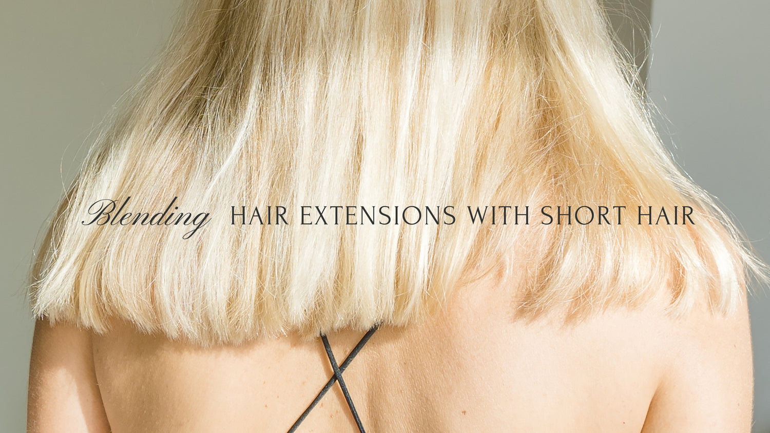 Frontrow blog banner for the topic: blending clip in hair extensions with short or blunt cut hair