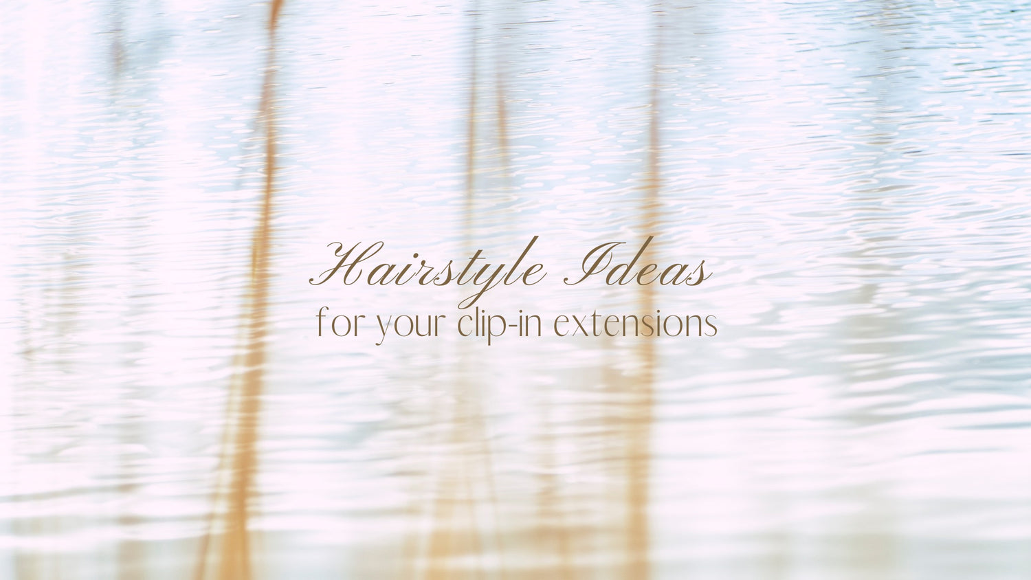 Frontrow hair blog banner that reads: Hairstyle ideas for your clip-in hair extensions