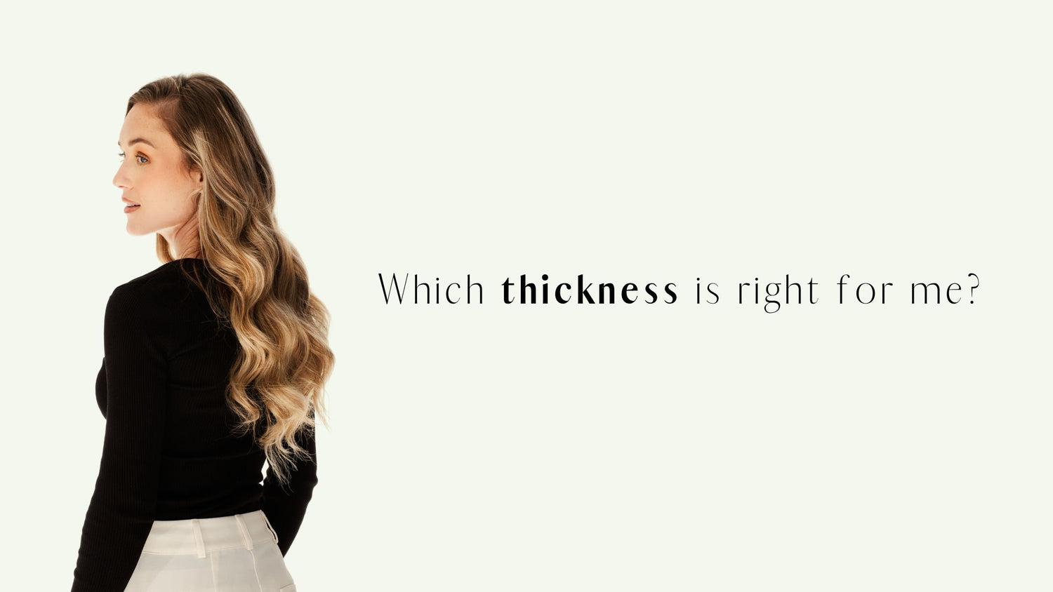 Frontrow clip-in hair extensions blog banner that reads 'Which thickness is right for me?' for the blog topic: Choosing the right hair extensions thickness