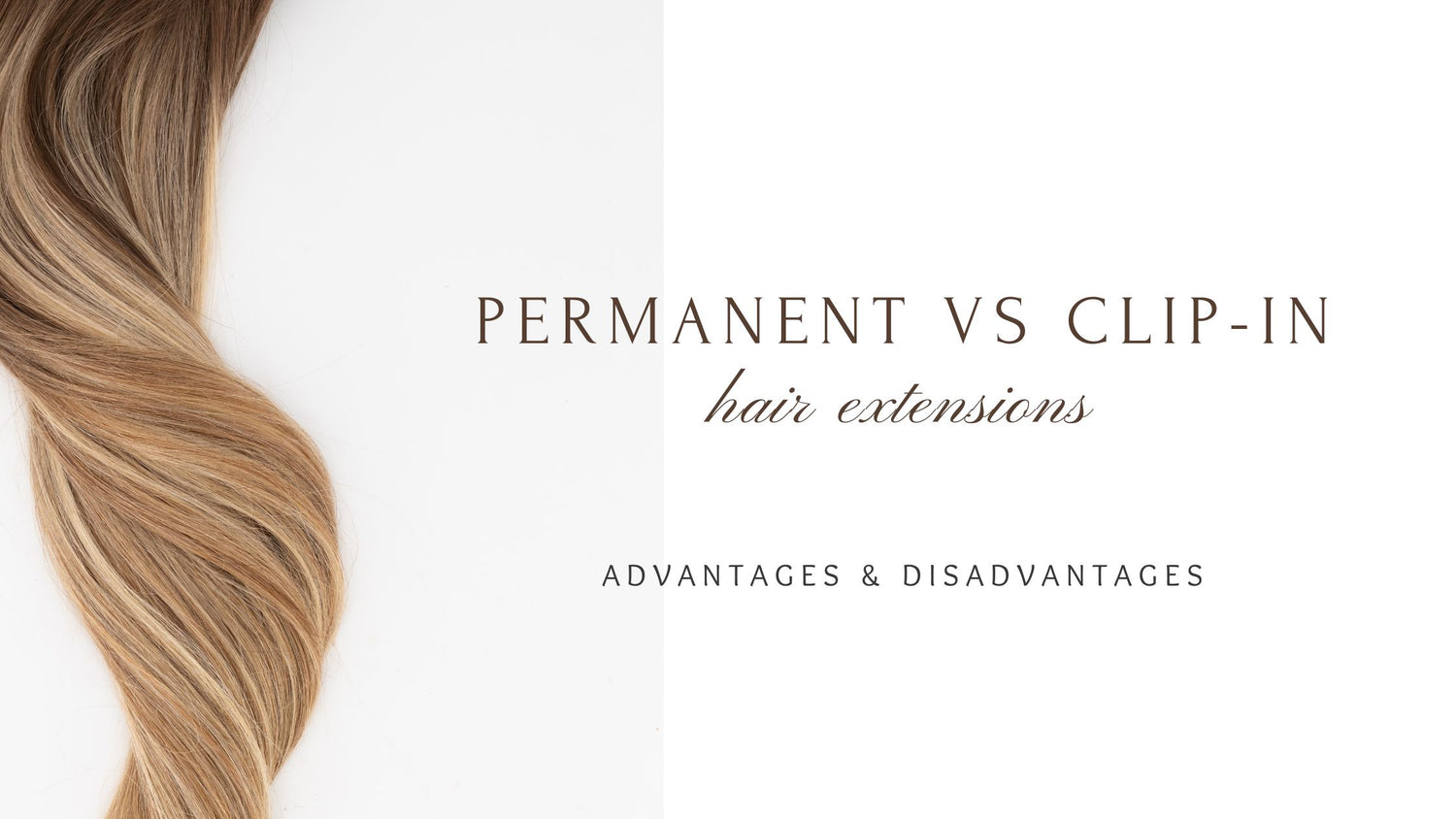 Advantages and Disadvantages of Permanent VS Clip-in Hair Extensions