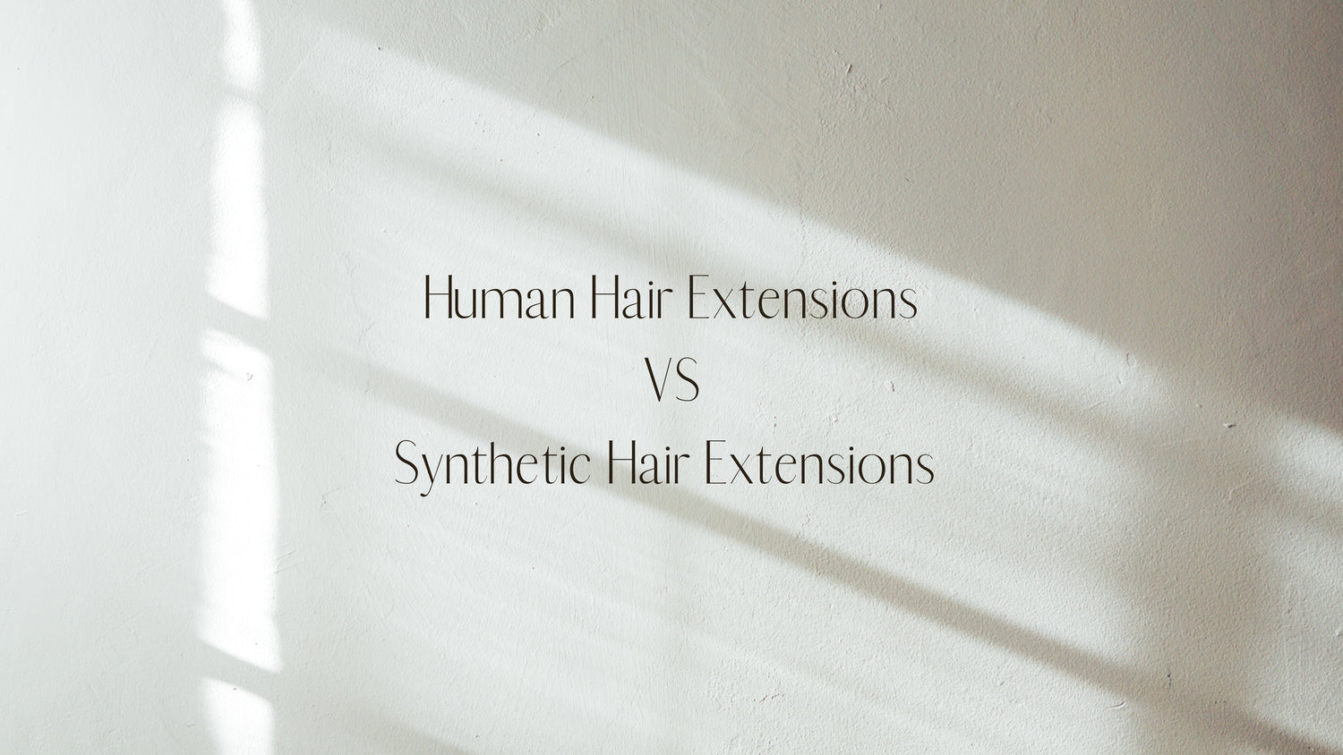 SYNTHETIC HAIR EXTENSIONS VS HUMAN HAIR EXTENSIONS