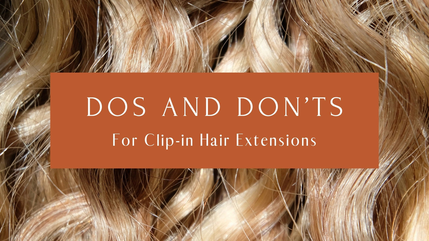 Frontrow hair blog banner that reads dos and don'ts for clip-in hair extensions